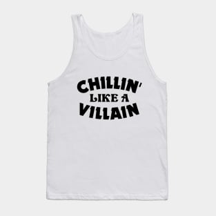 Chillin like a villain Tank Top